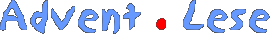 Advent . Lese 